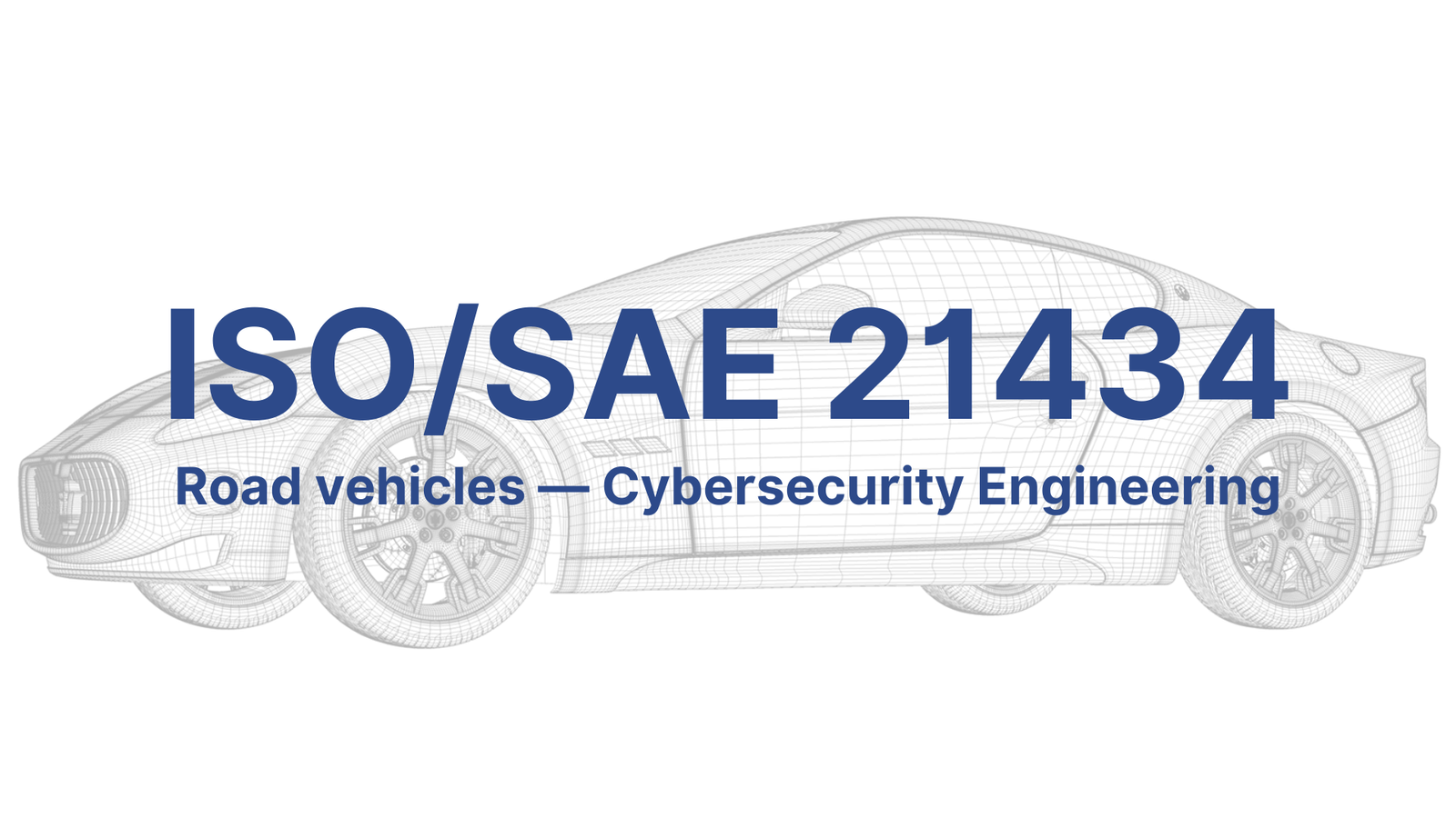 Automotive Cybersecurity ISO SAE 21434